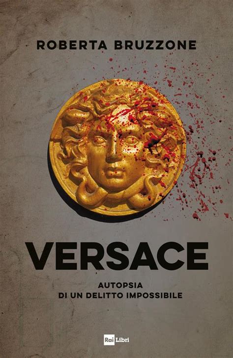 versace bruzzone|Versace. Autopsia di un delitto impossibile .